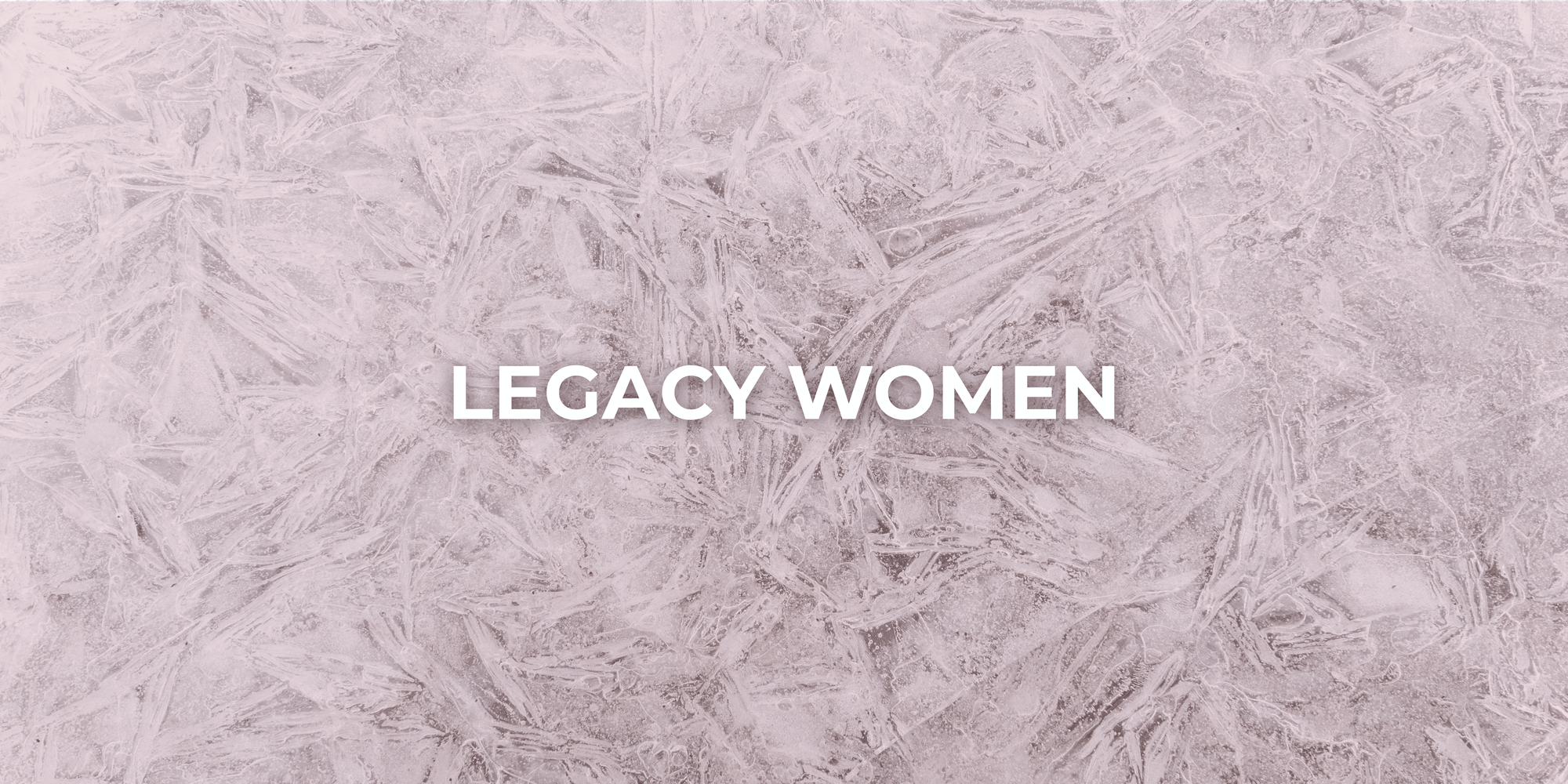 LEGACY WOMEN